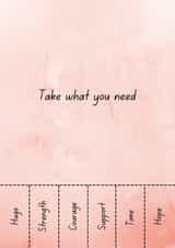 Classic Sympathies Card for Loved Ones –&nbsp;Take What You Need –&nbsp;Hope and Strength created by Nadia Mendoza