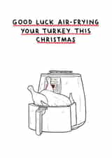 Air Fryer Turkey funny Christmas card created by easeupbabes