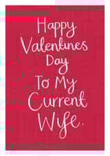 Cheeky Valentine's Card - For my Current Wife created by Two For Joy Illustration