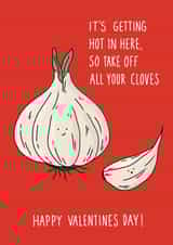 Funny Valentine's Day Card - Getting Hot In Here - Garlic Cloves - Punny created by Pen and Puns