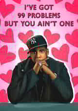 I've got 99 problems but you ain't one! Jay Z romantic card created by Poppy & Mabel 