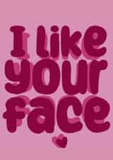 Fun Anniversary and Valentine’s Day card - ‘ I Like Your Face’ created by Mollyeatslemons 