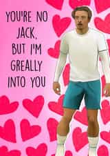 You're no Jack, but I'm Greally into you! Cute Jack Grealish love themed card created by Poppy & Mabel 