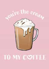 Cute Valentines Day Card For Significant Other – You're the cream to my coffee created by Twenty3Designs