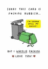 I Wheelie F*cking Love You! Funny Rubbish Anniversary or Valentine's Card created by mungo and shoddy