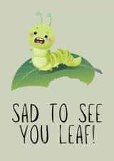 Sad to see you leaf leaving card created by Beth