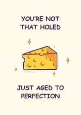 You're not that holed, just aged to perfection ✨ created by Nerios