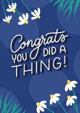 Cute Congratulations Card - Well Done Card - Daisies - Congrats You Did A Thing! created by Happy Quote