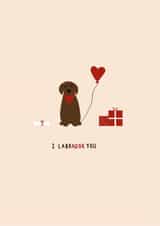 Cute Anniversary/Valentine’s Card for your loved one - I Labrador You created by Casey's Designs