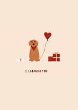 I Labrador You - Red Labrador - Valentine’s Card for your loved one created by Casey's Designs