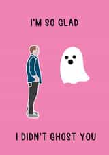Funny Card For Your Partner - I'm So Glad I Didn't Ghost You created by Charlie T