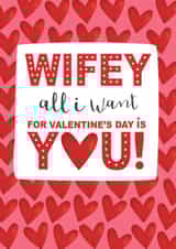Cute Valentine's Day Card - Wifey - All I Want Is You created by The Boy and the Bear