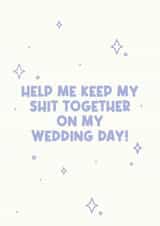 Funny Bridesmaid card - help me keep my shit together on my wedding day! created by Jamie Lindsay