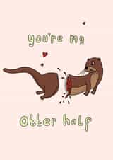 Funny Valentine's Card - Otter Half - Pun created by The Secret Sausage 