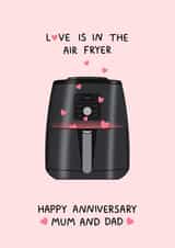 Funny Air Fryer Anniversary Card - For Mum & Dad - Love Is In The Air Fryer created by Naughty Nice