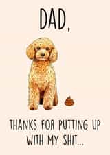 Funny Father's Day Card - From the Dog - Putting up with Shit created by Poppy & Mabel