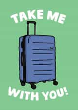 Funny Leaving Card - Moving Away - Suitcase - Take me with you created by Studio Doodles
