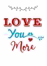 Love you more - cute valentines or anniversary card created by Booby's Studio
