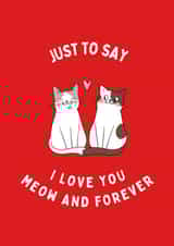 Cute Card for your special someone - Just to say I love you meow and forever created by Sam & Luna