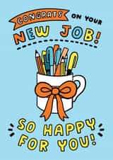 Congrats On Your New Job! So Happy For You! New Job/Promotion Card created by Josie Gledhill