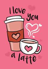 Cute Coffee Card for Significant Other - Latte - I Love You A Latté created by CoconuTacha