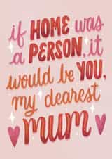 Classic Mother’s Day Card - If Home was a Person created by Daksha Giri
