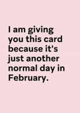 Funny Valentines Card - Friendship - Just another day in February created by Thursday