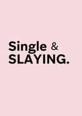 Funny Valentine's Card for Friends - Single and Slaying created by Thursday