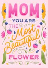Cute Mother's Day Card - Mom - Most Beautiful Flower created by The Pink Type