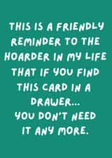 Funny Birthday Card - Hoarder - Friendly Reminder created by original fox designs