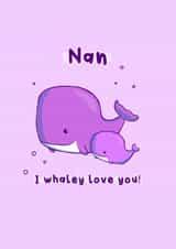 Mother’s Day card for Nan - i Whaley love you created by Daniella Illustrates