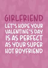 Funny Valentine's Day Card - Girlfriend - As Perfect as Your Super Hot Boyfriend created by Brogan Thomas