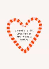 Cute anniversary card - worm heart - I would still love you if you were a worm created by Tillie Rose Studio