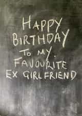 Cheeky Birthday Card - Annoying Ex Girlfriend - Chalkboard created by Hot Balloon Art