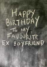 Cheeky Birthday Card - Annoying Ex Boyfriend - Chalkboard created by Hot Balloon Art