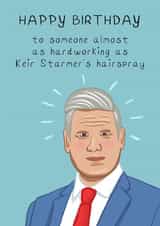 Funny Keir Starmer’s Hairspray BIrthday Card - perfect for politics fans created by Running with Scissors