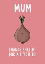 Cute and Funny Mother's Day card - Thanks Shallot for all you do created by Pen and Puns 