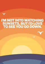Funny Valentines Card - Sunset - I'd love to see you go down. created by @rsdesigns