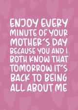 'Back To Being All About Me' Funny and Cheeky Mother's Day Card created by Brogan Thomas