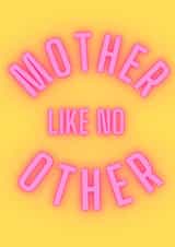 Neon “Mother Like No Other” - Edgy Mother’s Day or Mum’s Birthday Card created by Ruddy Designs