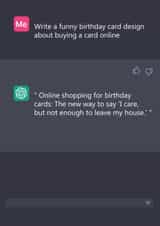 Funny ChatGPT Style Online Shopping Birthday Card for the Tech-Savvy Friend created by Miasma