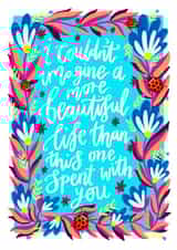 Cute Anniversary, Wedding, Special Birthday Card - Beautiful Life Spent With You created by The Sunshine Bindery