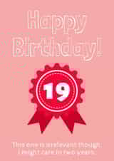 Cheeky Birthday Card - 19th - Irrelevant created by Rickman Cards