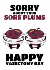 Funny Vasectomy Day Card - Sorry About The Sore Plums created by @Cupsie's Creations