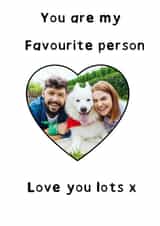 Personalised Valentines Day Photo Card created by Marie Goodchild - Cute Personalised Heart Valentines Day Card / Anniversary Card / Photo Card - You Are My Favourite Person Love You Lots