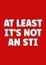 Funny get well card - At least it's not an STI created by Prints With Personality