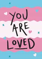 Cute Coming Out Card - You Are Loved - Transgender created by The Wobbly Pot