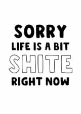 Sorry To Hear - Life Is A Bit Shite - Going Through A Rough Time - Get Better created by The Blunt Badger