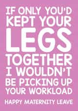 Cheeky Maternity Leave card - Keep Your Legs Together created by Thirty Mussels