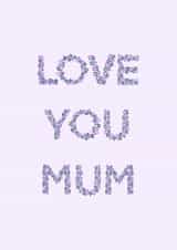 Love You Mum Floral Mothers Day Card Lilac created by Flora Mack